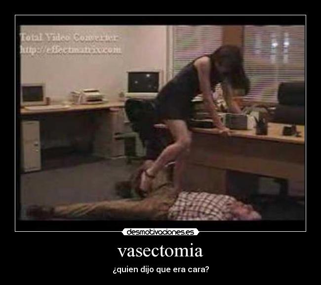 vasectomia - ¿quien dijo que era cara?