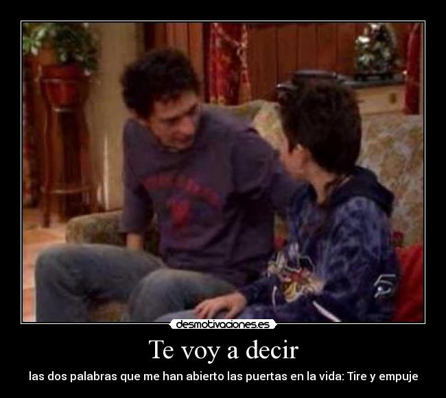 Te voy a decir - las dos palabras que me han abierto las puertas en la vida: Tire y empuje
