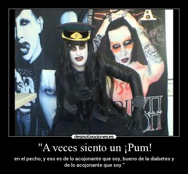 A veces siento un ¡Pum! -