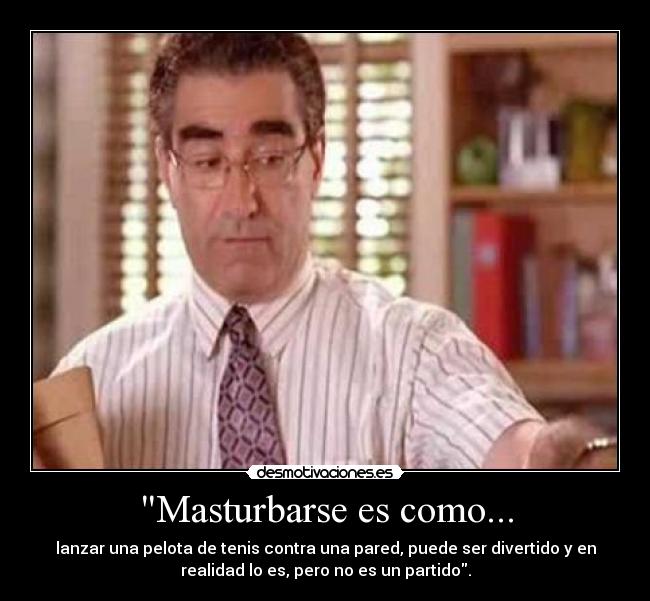 Masturbarse es como... - 