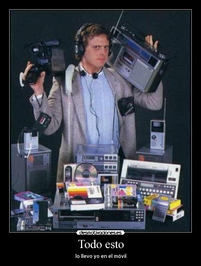 Todo esto - lo llevo yo en el móvil