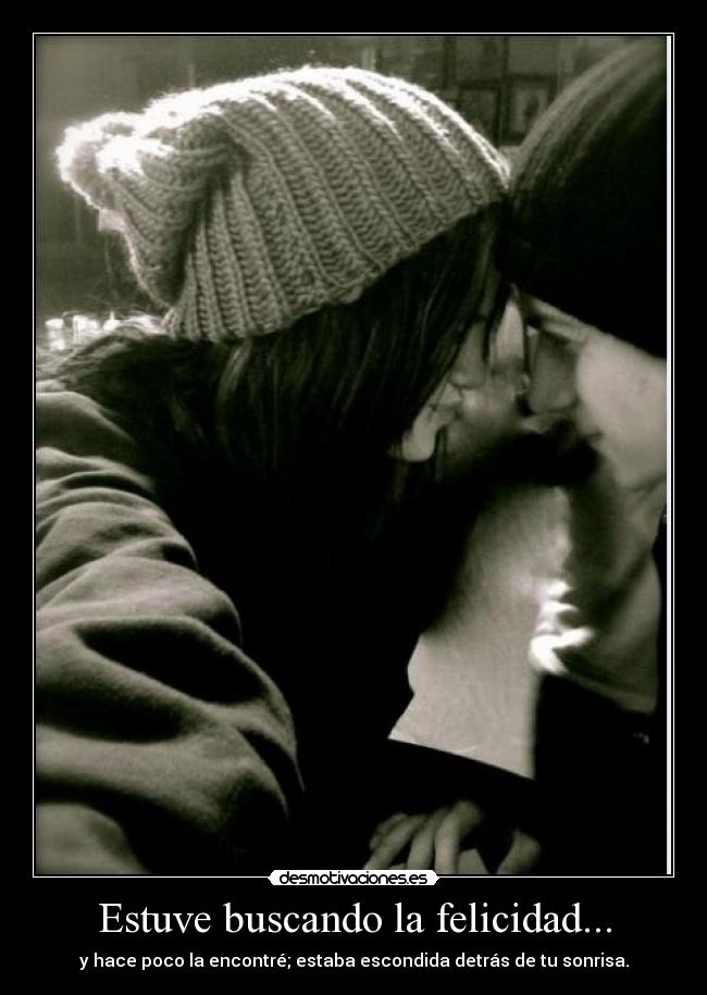 Estuve buscando la felicidad... - 