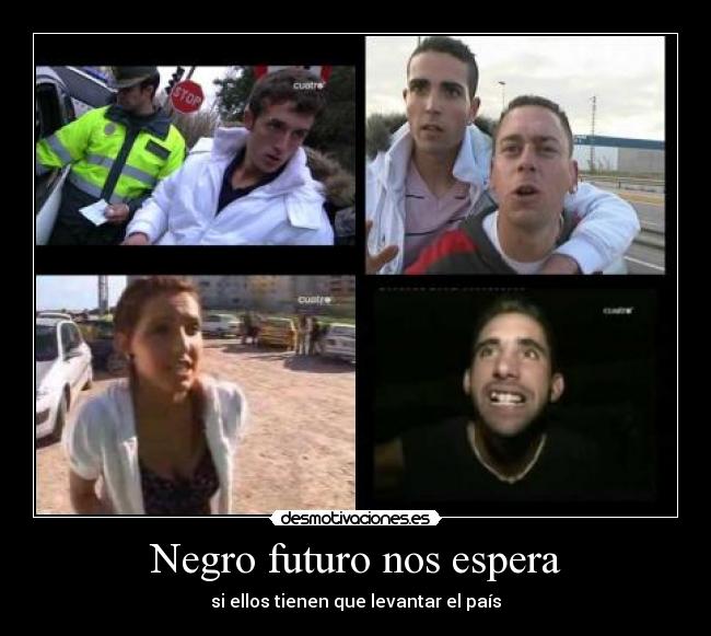 Negro futuro nos espera - si ellos tienen que levantar el país