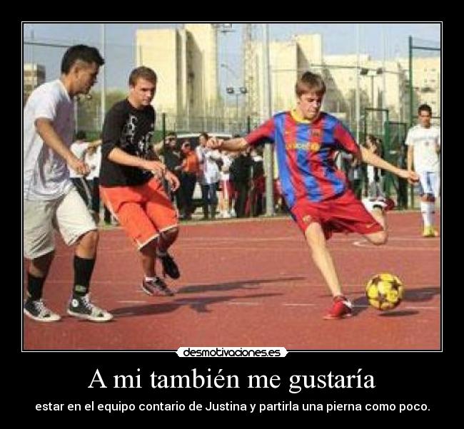 A mi también me gustaría -