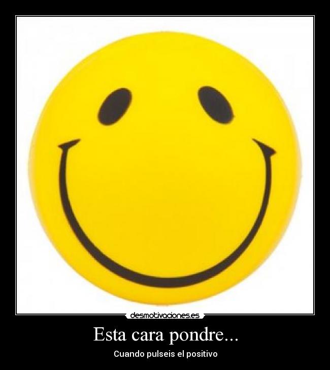 Esta cara pondre... -