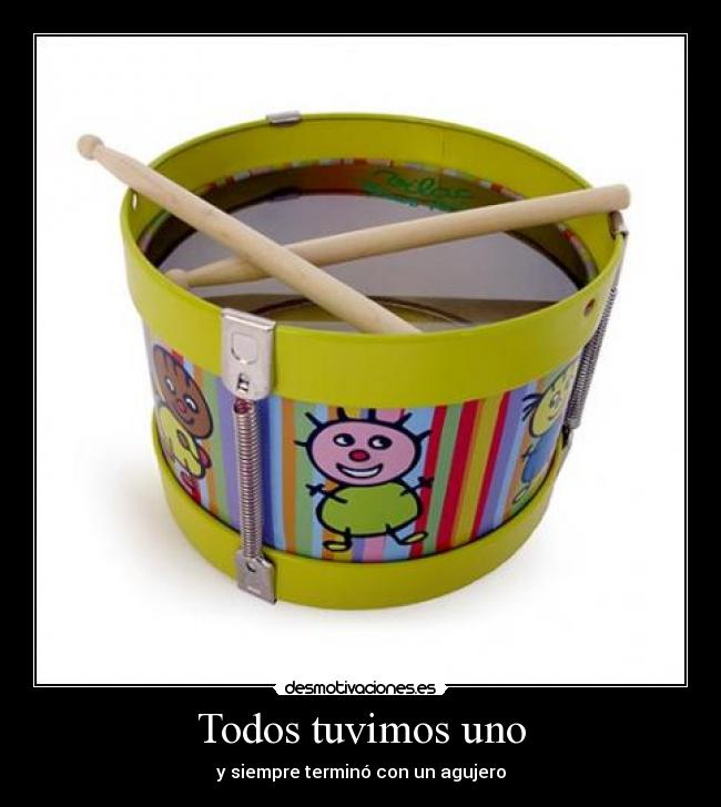 Todos tuvimos uno - y siempre terminó con un agujero