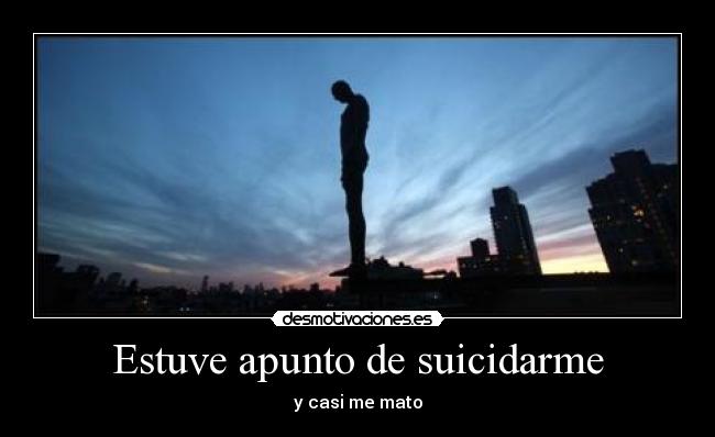Estuve apunto de suicidarme - 