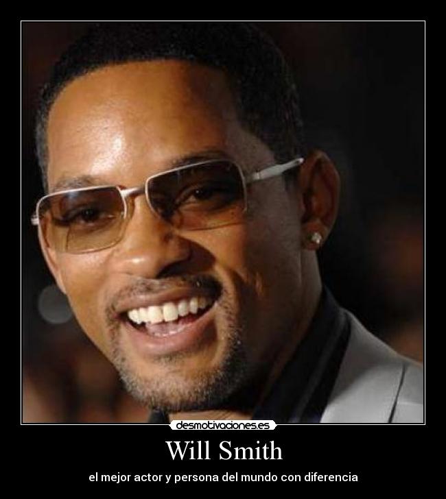 Will Smith - el mejor actor y persona del mundo con diferencia