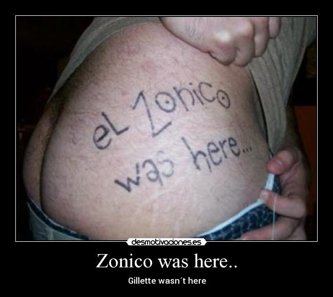 Zonico was here.. - Gillette wasn´t here