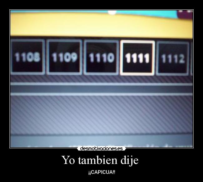 Yo tambien dije  - ¡¡CAPICUA!!