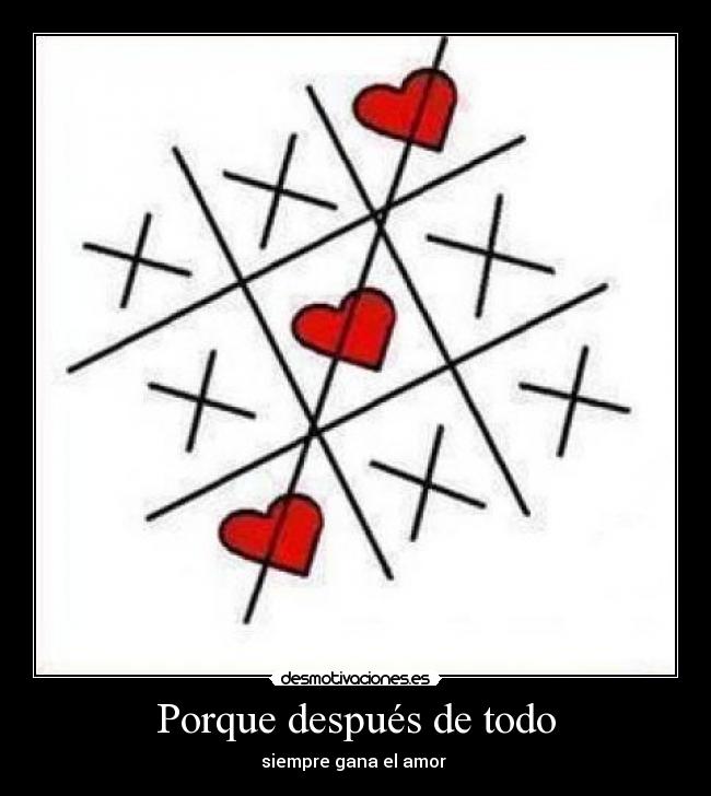 Porque después de todo - siempre gana el amor 