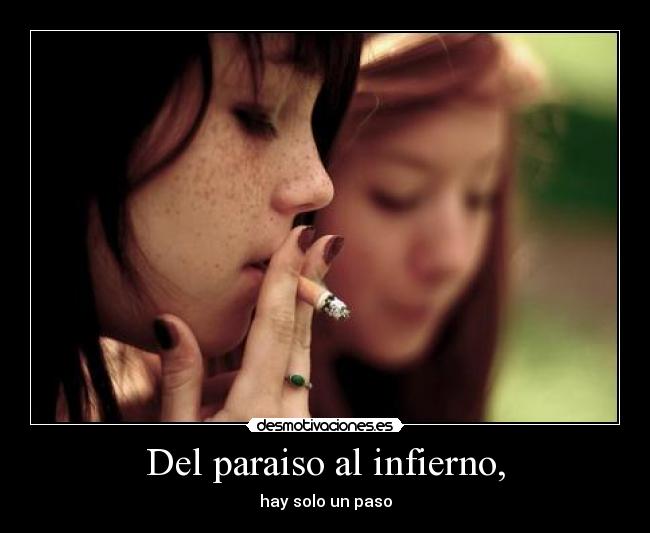 Del paraiso al infierno, - hay solo un paso