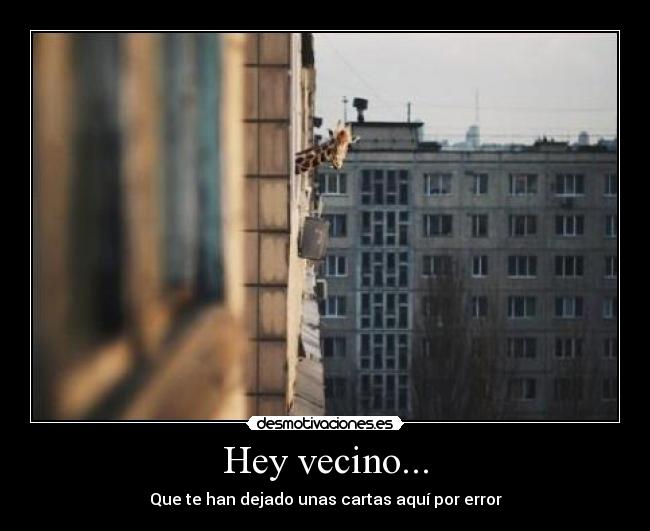 Hey vecino... - Que te han dejado unas cartas aquí por error