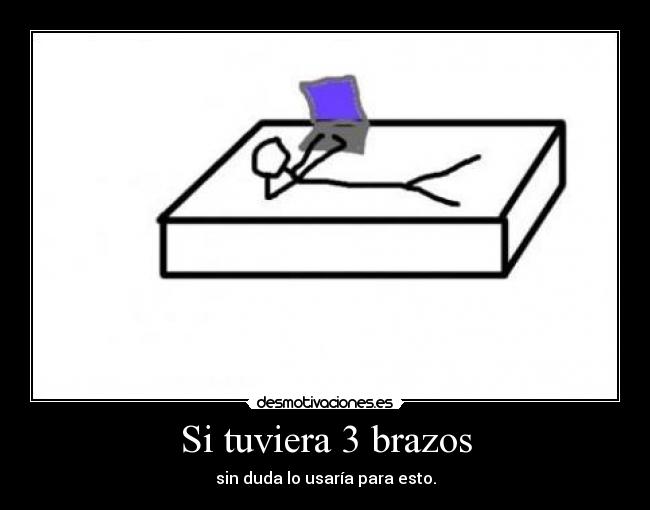 Si tuviera 3 brazos -