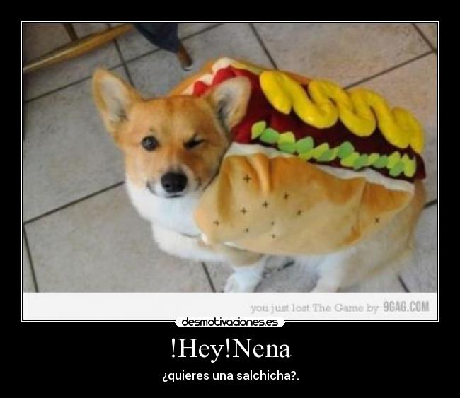  !Hey!Nena  - ¿quieres una salchicha?.