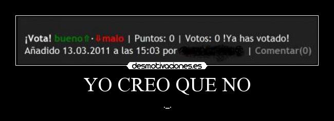 YO CREO QUE NO - ._.