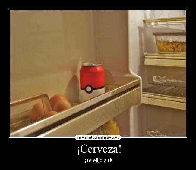 ¡Cerveza! - ¡Te elijo a ti!