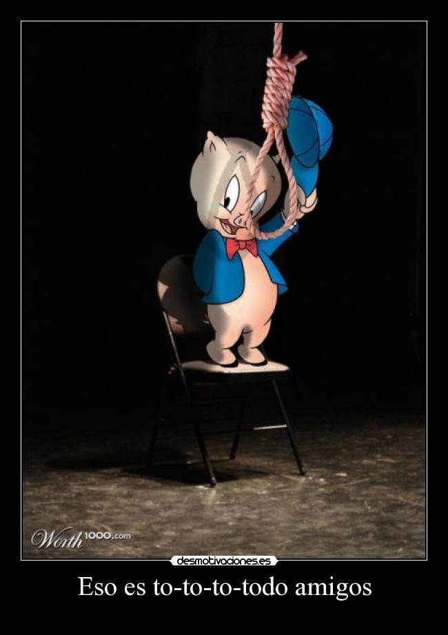 carteles amigos porkyy desmotivaciones