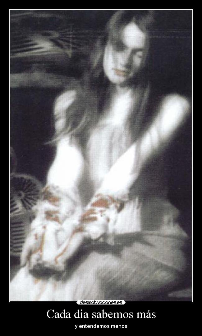 Cada dia sabemos más -