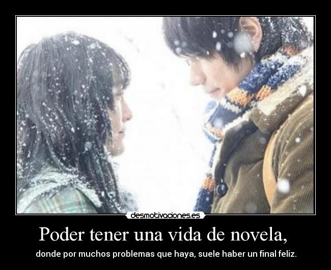 Poder tener una vida de novela,  - 