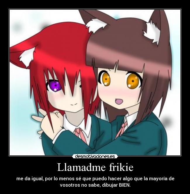 Llamadme frikie -