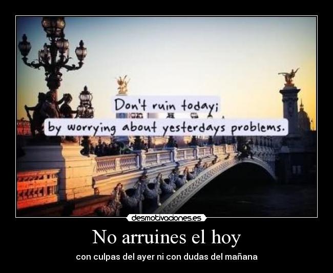 No arruines el hoy - 