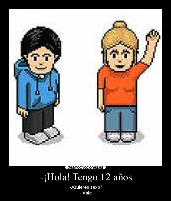 -¡Hola! Tengo 12 años -