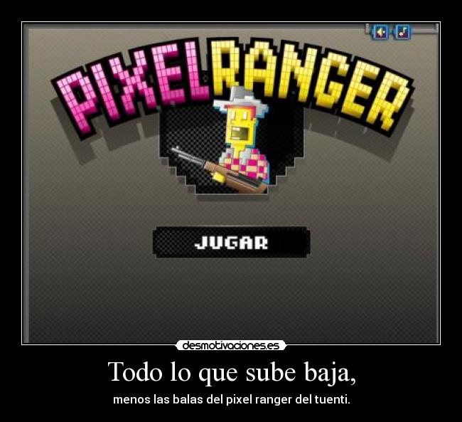 Todo lo que sube baja, -