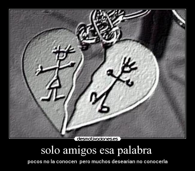 solo amigos esa palabra  - 
