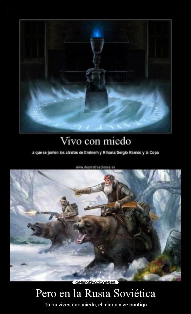 Pero en la Rusia Soviética - Tú no vives con miedo, el miedo vive contigo