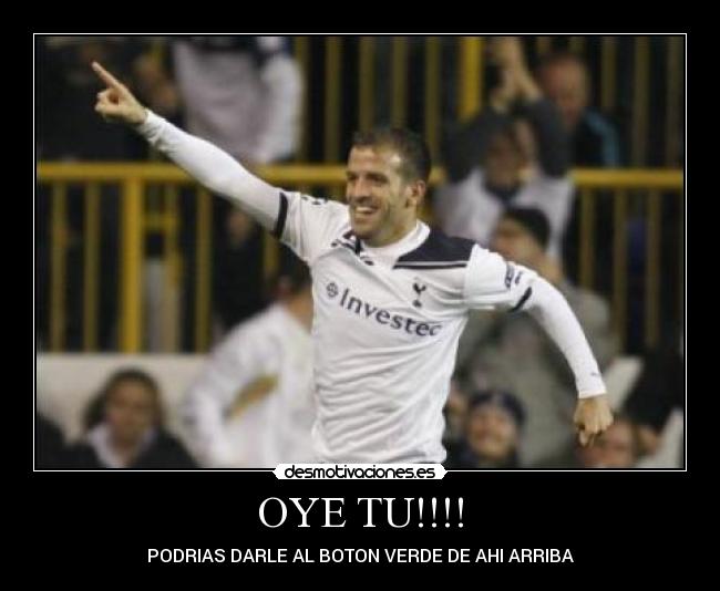 OYE TU!!!! - 