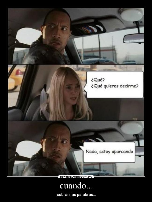 cuando... - sobran las palabras...