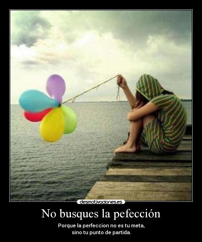 No busques la pefección - 