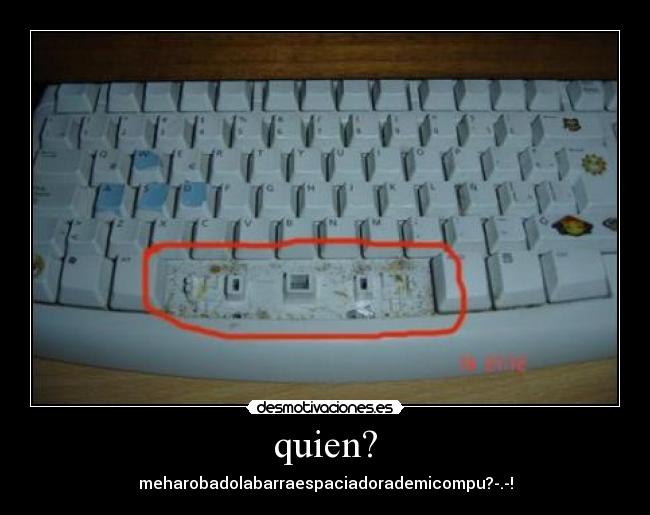 quien? -