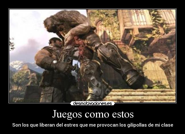 Juegos como estos - Son los que liberan del estres que me provocan los gilipollas de mi clase