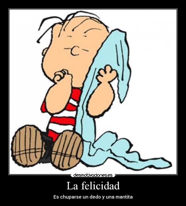 La felicidad - Es chuparse un dedo y una mantita