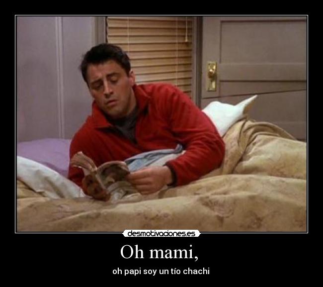Oh mami, -