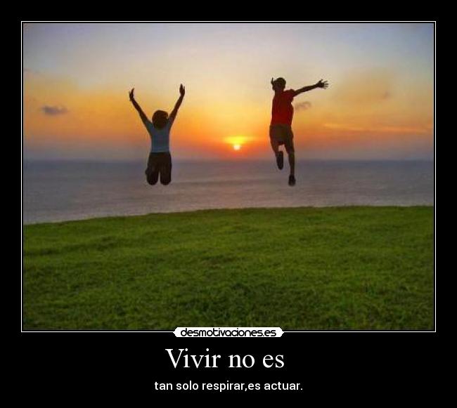 Vivir no es  - 