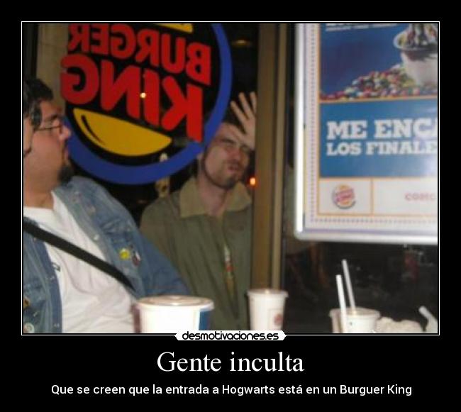 Gente inculta - Que se creen que la entrada a Hogwarts está en un Burguer King