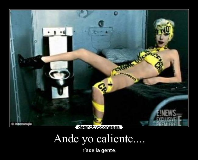 Ande yo caliente.... - ríase la gente.