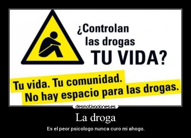 La droga - Es el peor psicologo nunca curo mi ahogo.