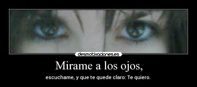 Mirame a los ojos, - 