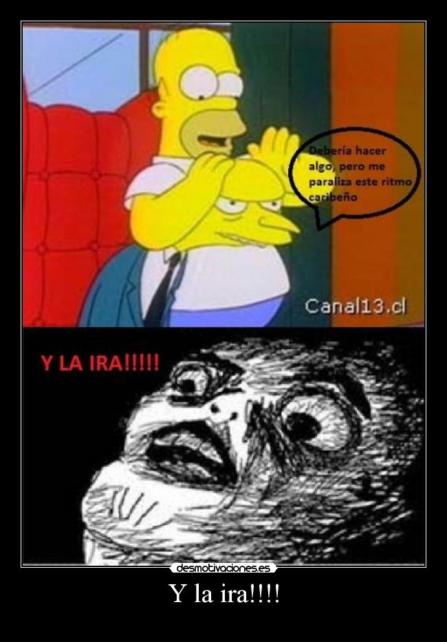 Y la ira!!!! - 
