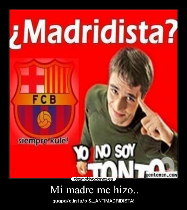 Mi madre me hizo.. - 