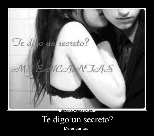 Te digo un secreto? - Me encantas! ♥