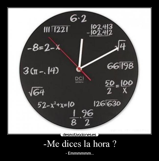 -Me dices la hora ? - 