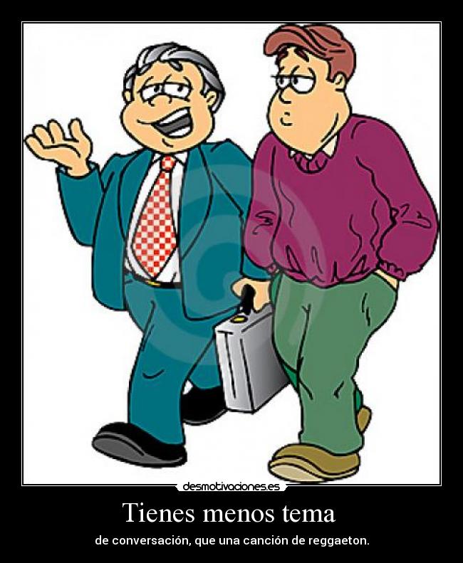 Tienes menos tema  - 