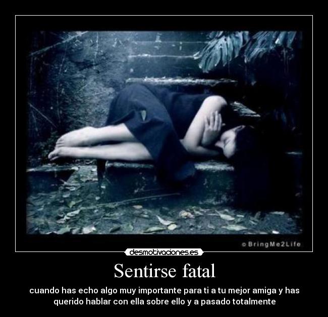 carteles sentirse fatal amiga sobre desmotivaciones