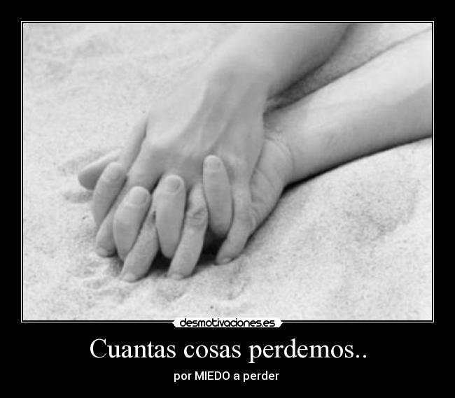 Cuantas cosas perdemos.. - 