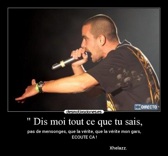 Dis moi tout ce que tu sais, -